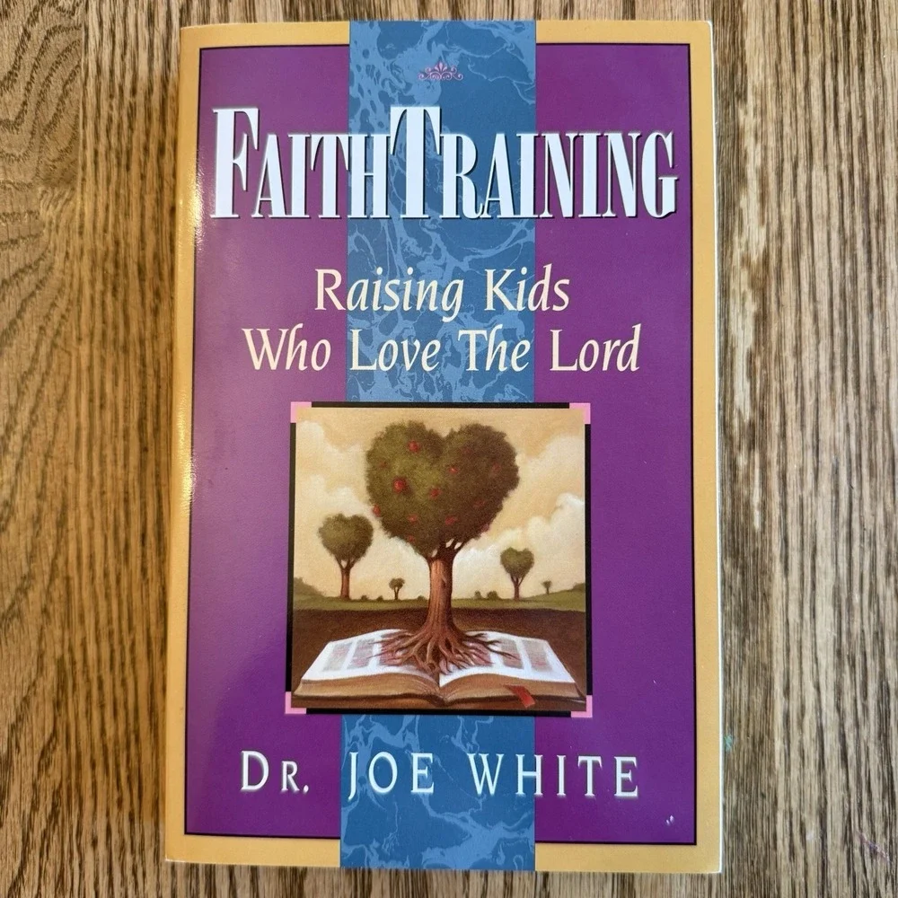 Faith Training : Raising Kids Who Love the Lord by‎ Dr Joe White 1994 PB 1st Ed